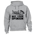 I Want PIZZA - Not Your OPINION - Hoodie