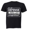 In My Defense, I was Left Unsupervised!! - Kids T-Shirt