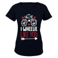 I Wheelie Like You - Valentine Inspired - Ladies - T-Shirt