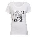 I Work Out - Just Kidding - I Chase Toddlers - Ladies - T-Shirt