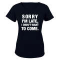 I didn't Want To Come - Ladies - T-Shirt