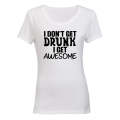 I don't Get Drunk - AWESOME - Ladies - T-Shirt