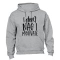 I Don't Nag - Hoodie