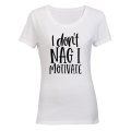 I Don't Nag - Ladies - T-Shirt