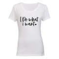 I Do What I Want - Ladies - T-Shirt