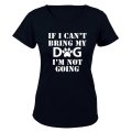 If I Can't Bring My Dog - Ladies - T-Shirt
