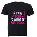 If I Was You, I'd Wanna Be Me Too - Kids T-Shirt
