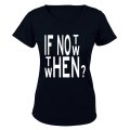If Not Now, When? - Ladies - T-Shirt