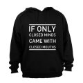 If Only Closed Minds Came With Closed Mouths - Hoodie