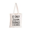 If only Sarcasm burned Calories - Eco-Cotton Natural Fibre Bag