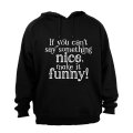If You Can't Say Something Nice - Hoodie
