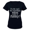 If You Can't Say Something Nice - Ladies - T-Shirt