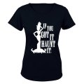 If You Got It, Haunt It - Halloween - Ladies - T-Shirt