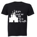 If You Need Me - I'll Be in My Castle! - Kids T-Shirt