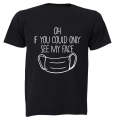 If You Could See My Face! - Adults - T-Shirt