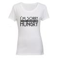 I'm Sorry for what I said when I was Hungry! - Ladies - T-Shirt