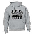 I May Be Wrong - Really Doubt It - Hoodie