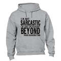 I'm not Sarcastic... - Hoodie