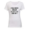 I Only Drink Beer - Ladies - T-Shirt