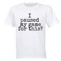 Paused My Game - Not Impressed - Adults - T-Shirt