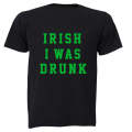 Irish I Was Drunk - St. Patrick's Day - Adults - T-Shirt