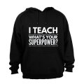 I TEACH - Superpower - Hoodie