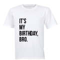 It's my Birthday Bro - Adults - T-Shirt