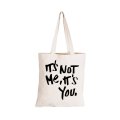 It's Not Me - It's You - Eco-Cotton Natural Fibre Bag
