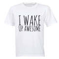 I Wake Up Awesome - Adults - T-Shirt