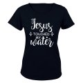 Jesus Touched My Water - Ladies - T-Shirt