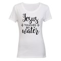 Jesus Touched My Water - Ladies - T-Shirt
