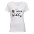 Jesus, It's Your Birthday - Christmas - Ladies - T-Shirt