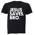 Jesus Saves Bro - Adults - T-Shirt