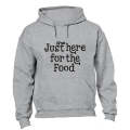 Just Here for the Food - Hoodie