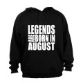 Legends are Born in August - Hoodie