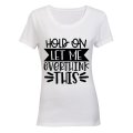 Hold On, Let Me Overthink This - Ladies - T-Shirt