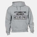 Let's Handle This Like Adults - Hoodie