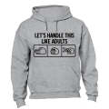 Let's Handle This Like Adults - Hoodie