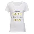 Let your Faith be bigger than your Fear - Ladies - T-Shirt