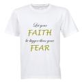 Let your Faith be bigger than your Fear - Adults - T-Shirt