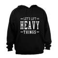 Lift Heavy Things - Gym - Hoodie