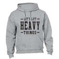 Lift Heavy Things - Gym - Hoodie