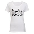 Live. Love. Soccer - Ladies - T-Shirt