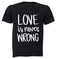 Love Is Never Wrong - PRIDE - Adults - T-Shirt