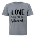 Love Will Not Be Silenced - PRIDE - Adults - T-Shirt