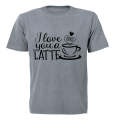 Love You A Latte - Valentine - Adults - T-Shirt