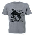 Love You SLOW Much - Valentine - Adults - T-Shirt