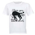 Love You SLOW Much - Valentine - Adults - T-Shirt