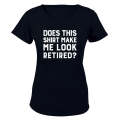 Make Me Look Retired? - Ladies - T-Shirt