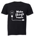 Make Things Happen - Adults - T-Shirt